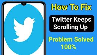 FIX TWITTER KEEPS SCROLLING UP | How To Stop Twitter From Jumping To Top 2022