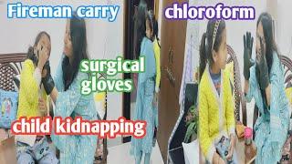 Child kidnapping act #fiction ||chloroform surgical gloves ||Fireman carry #social awareness act