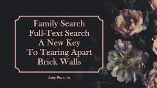 FamilySearch Full-Text Search: A New Key to Tearing Apart Brick Walls - Amy Peacock (4 Feb 2025)