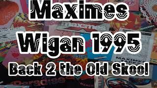 Maximes (Wigan, 1995, Back to the Old Skool)