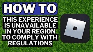 How To Fix Roblox This Experience is Unavailable in Your Region To Comply With Regulations
