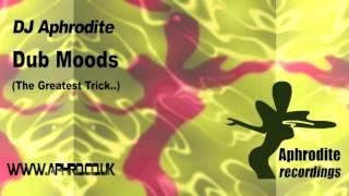 Aphrodite - Dub Moods  ( aka The Greatest Trick..)