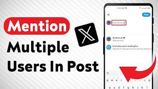 How To Mention Multiple Users In An X (Twitter) Post (Updated)