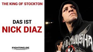 Das ist Nick Diaz - The King of Stockton