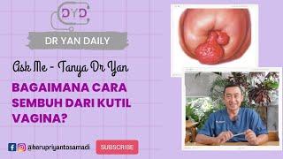 Ask Me - Tanya Dr Yan | KUTIL KELAMIN | Bagaimana Cara Sembuh dari Kutil Vagina?