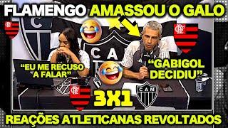 VAMOS RIR! FLAMENGO 3 X 1 ATLÉTICO-MG ! REAÇÕES ATLETICANAS ! "NINGUÉM PARA ESSE FLAMENGO !"