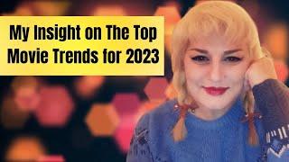 My Insight on The Top Movie Trends for 2023