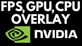 How to Display FPS, GPU, CPU Usage in Games with NVIDIA GeForce Experience