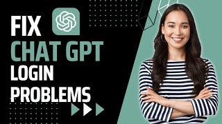 How To Fix ChatGPT Login Problems: Simple Solutions for Login Issues and Errors (UPDATED)