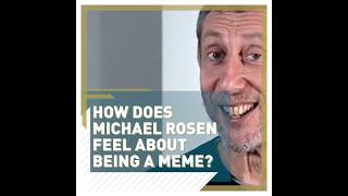 How does Michael Rosen feel about being a meme?