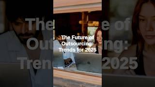 The Future of Outsourcing: Trends for 2025 #outsourcing #itoutsourcing #trends