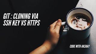 Git : Cloning via SSH key vs HTTPs