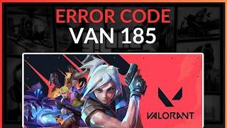 How To Fix Valorant Error Code VAN 185 - Full Guide (2024)