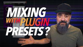 Should you use Plugin Presets while Mixing?