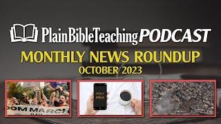 Monthly News Roundup (October 2023) | Plain Bible Teaching Podcast (10.26.23)