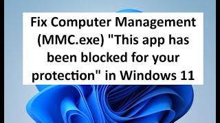 Fix Computer Management (MMC.exe) "This App has been Blocked for Your Protection" in Windows 11