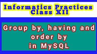 Group by, Having and order by clause in MySQL | Class 12 Informatics Practices