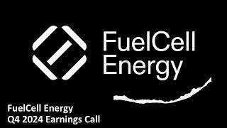 FuelCell Energy (NASDAQ: FCEL) - Q4 2024 Earnings Call