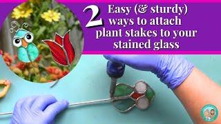 How to Attach Rod & Wire to Your Stained Glass Plant Stakes (Make Them Strong aaaaand Pretty!)