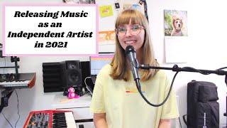 RELEASING MUSIC as an INDEPENDENT ARTIST in 2021