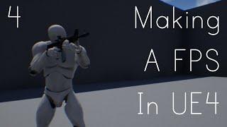 Making A FPS In UE4 - Adding Weapon Fire Modes