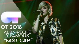 "FAST CAR" - ALBA RECHE y FAMOUS | Gala 5 | OT 2018