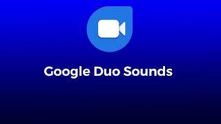 Google Duo Sounds
