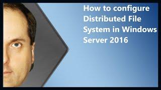 How to configure Distributed File System in Windows Server 2016