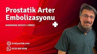 Prostatik Arter Embolizasyonu