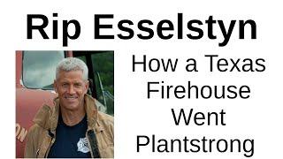 How a Texas Firehouse Went Plantstrong - Rip Esselstyn