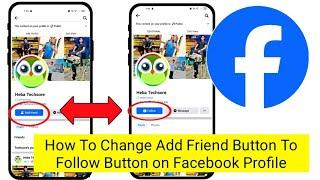How To Change Add Friend Button To Follow Button on Facebook Profile