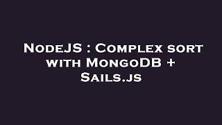 NodeJS : Complex sort with MongoDB + Sails.js