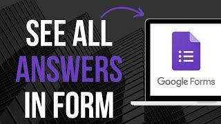 How To See All Answers In Google Forms (Quick)