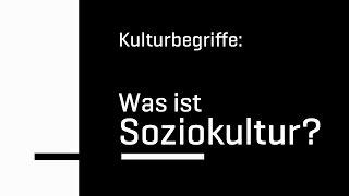 Kulturbegriffe: Was ist "Soziokultur"?