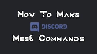 How to make mee6 commands (Discord)