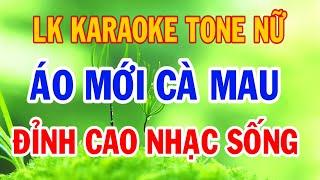 Karaoke Liên Khúc Áo Mới Cà Mau Tone Nữ Beat Mới Đỉnh Cao Nhạc Sống Thành Lý