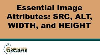 Essential Image Attributes: SRC, ALT, WIDTH, and HEIGHT