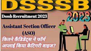 dsssb Assistant Section Officer (ASO) 101/23 || Total candidate #apply|| Exam Date || कितना कंपटीशन?