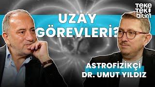 Uzay görevleri? / Dr. Umut Yıldız & Fatih Altaylı - Teke Tek Bilim