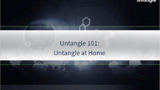 Untangle 101: Untangle at Home