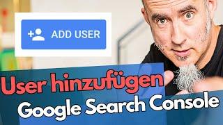 Google Search Console: Benutzer hinzufügen [Anleitung]