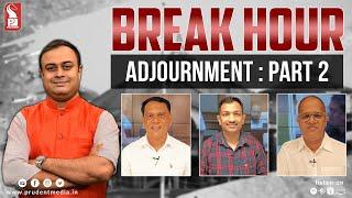 Adjournment: Part 2 | Break Hour | Prudent | 160724