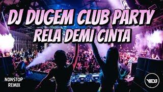 DJ DUGEM CLUB PARTY !! RELA DEMI CINTA X RINDIANI X GERHANA DALAM CINTA (YTDJ MIX)