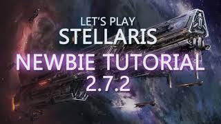 Let's Play Stellaris Newbie Tutorial 2.7 Episode 1