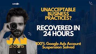 Unacceptable Business Practices Policy Solved | Google Ads Suspension Recovery | 2025