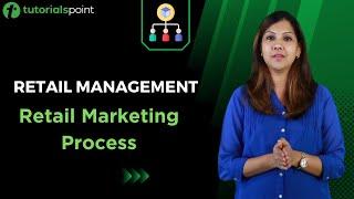 Retail Management | Retail Marketing Process | Tutorialspoint