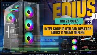 EDIUS X & 11 | Core I5 Desktop Computer | Video Mixing | NVME SS 512 GB | 16 GB Ram