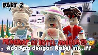 MENGINAP DI HOTEL ANGKER.. ?!? Aku di Ganggu Sama Hantuu !? Part 2 | Roleplay Livetopia  |