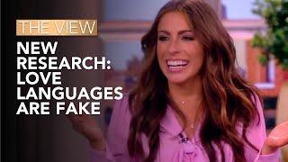 Love Languages Are Fake Says New Research | The View