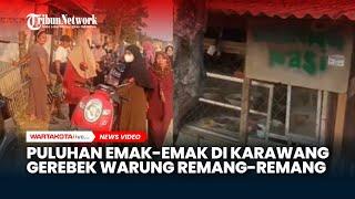 Viral Puluhan Emak-emak di Karawang Gerebek Warung Remag-remang Tempat Prostitusi